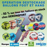 OPÉRATION DÉSTOCKAGE BALLONS FOOTBALL ET HANDBALL : - 50 % sur les ballons en stock.